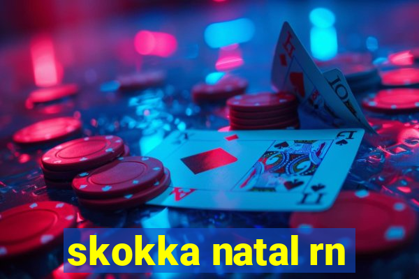 skokka natal rn